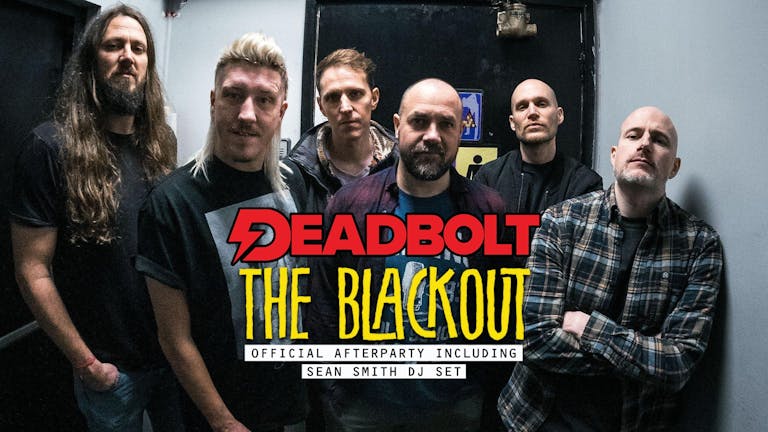 Deadbolt - The Blackout Official Afterparty & DJ Set