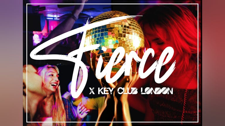 FIERCE X KEY CLUB LONDON - DJ XERA VERA