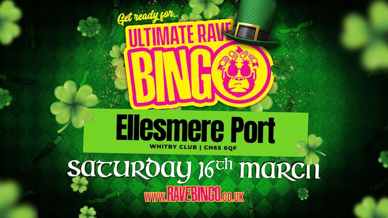 Ultimate Rave Bingo // Ellesmere Port // St Patricks Special ☘️ Saturday 16th March 