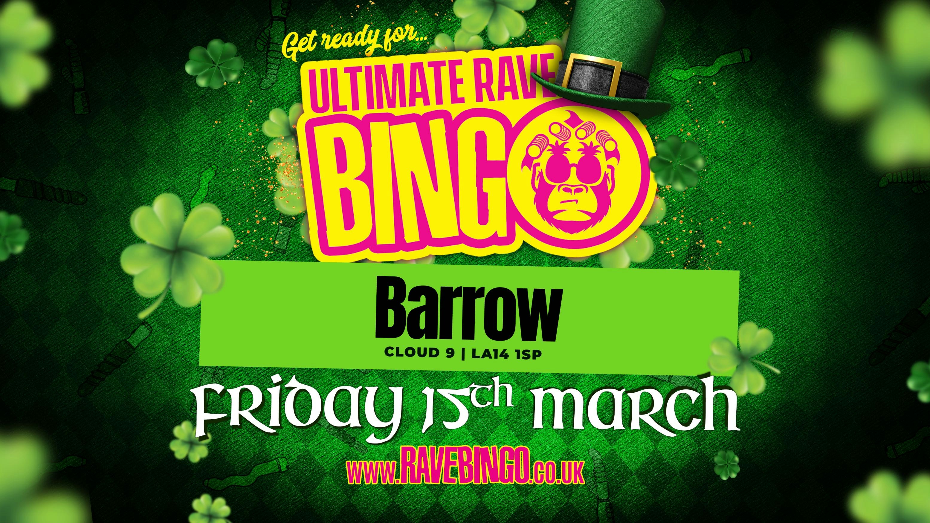 Ultimate Rave Bingo // Barrow St Patrick’s Special //  15th March ☘️