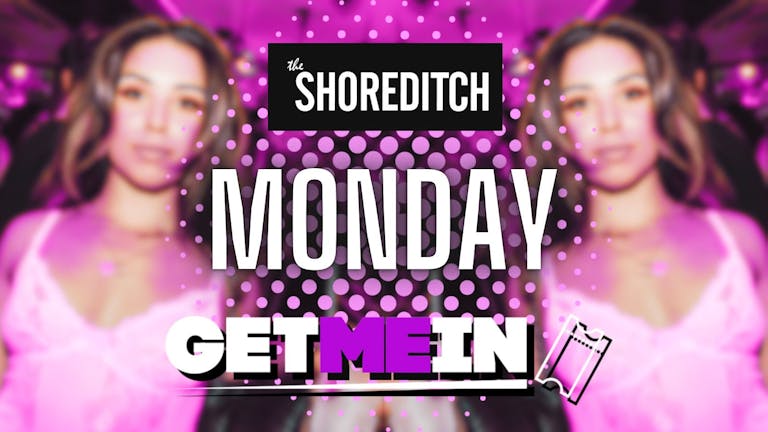 The Shoreditch // Tropical Every Monday // Party Tunes, Sexy RnB, Commercial // Get Me In!