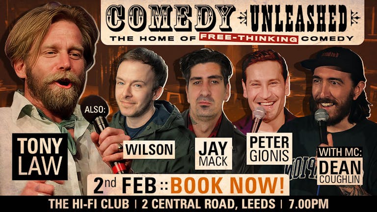 Comedy Unleashed with Tony Law, Wilson, Peter Gionis, Jay Mack & Dean Coughlin