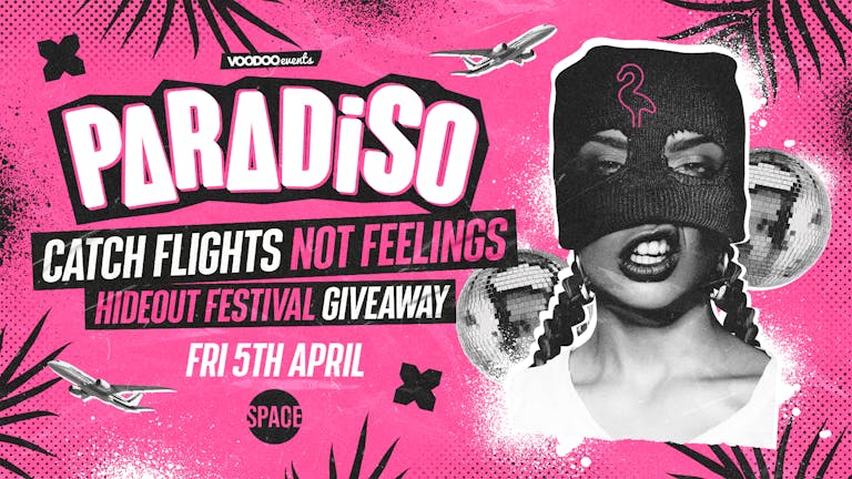 Paradiso Fridays at Space *WIN TICKETS TO HIDEOUT!* - 5th April
