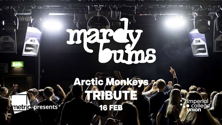 Metric presents... Mardy Bums - Arctic Monkeys Tribute