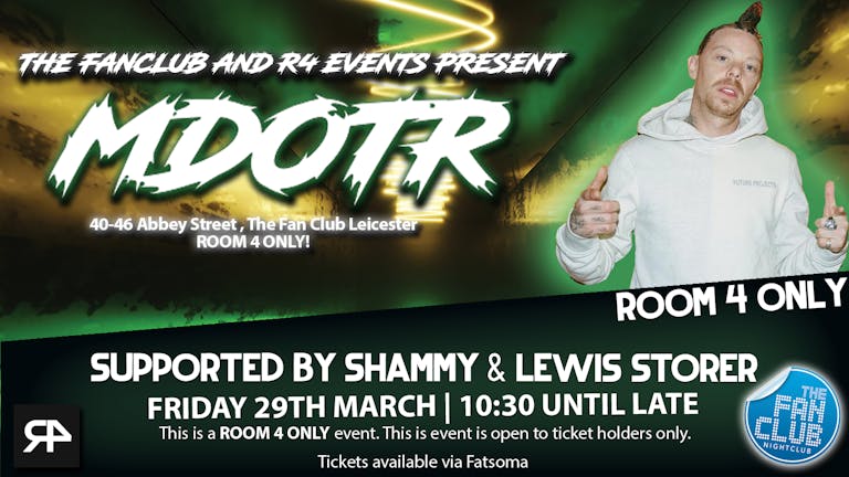MdotR- The Fan Club (ROOM 4 ONLY) -  FRIDAY 29th March - (TICKETS SELLING FAST)