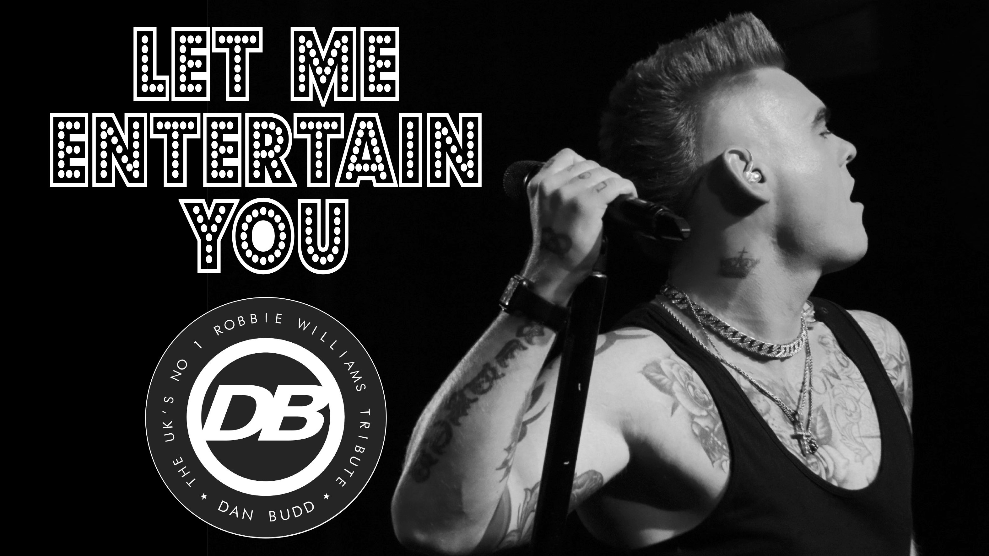 ⭐️ LET ME ENTERTAIN YOU ⭐️ – the ultimate tribute to Robbie Williams – with the No.1 tribute Dan Budd