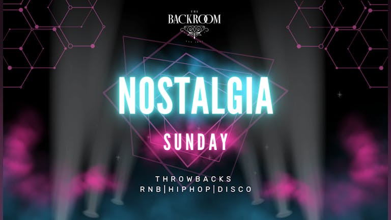 NOSTALGIA Sundays @ The Backroom | RnB & Throwbacks – Student Drinks Deals | Sunday 25th Feburary