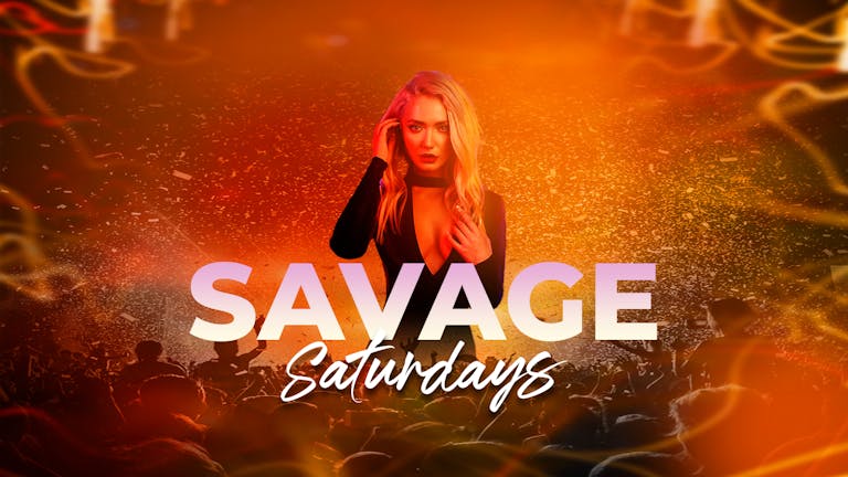 Savage Saturdays