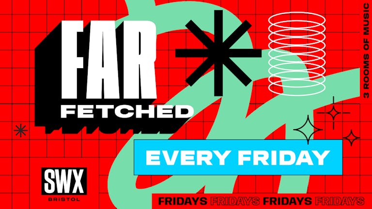 FARFETCHED - Fridays at SWX Bristol - 1st March