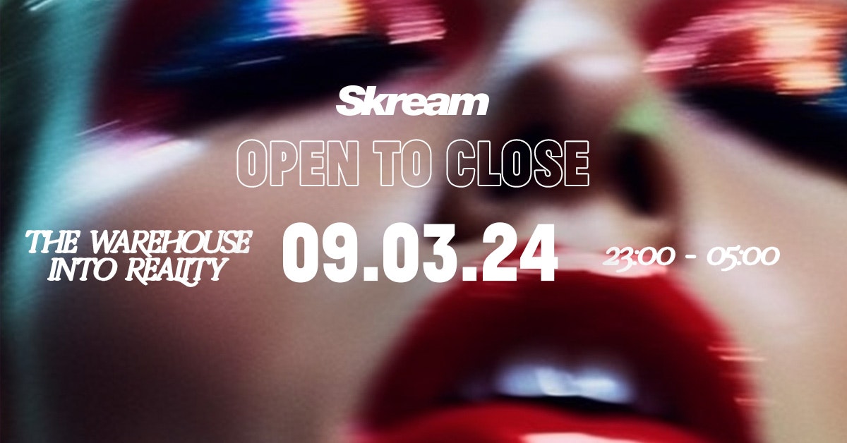 Into Reality: Skream – Open to Close