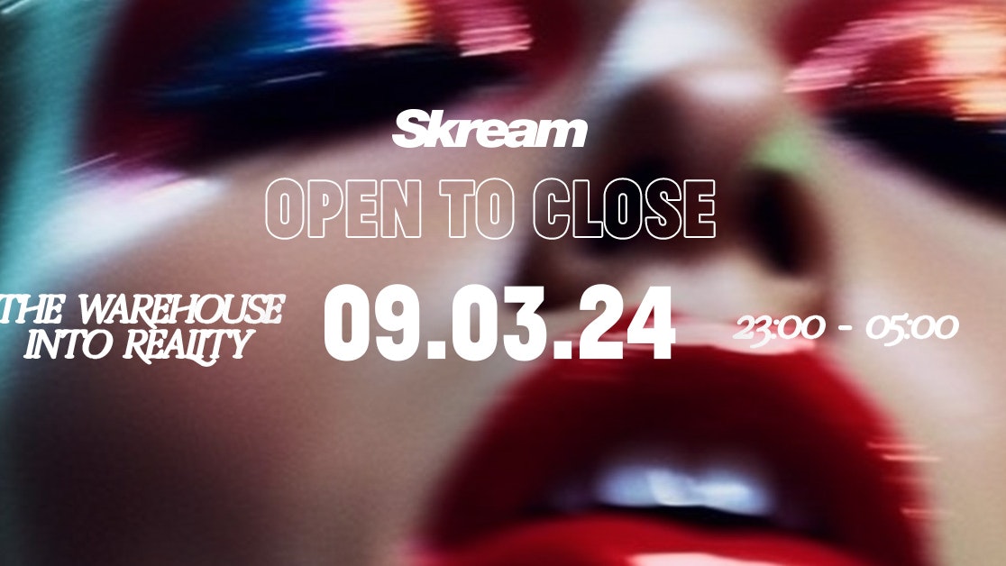 Into Reality: Skream – Open to Close