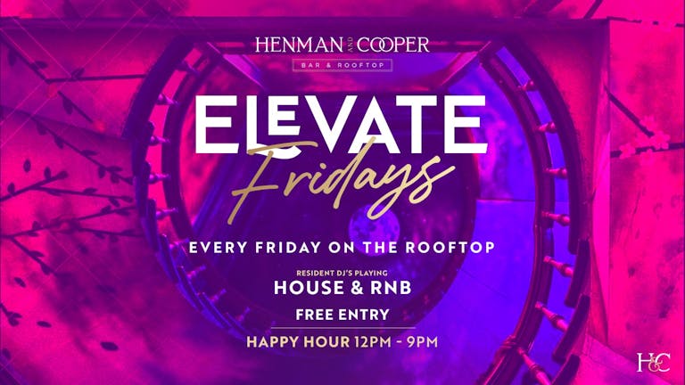 ELEVATE FRIDAYS @Henman and Cooper