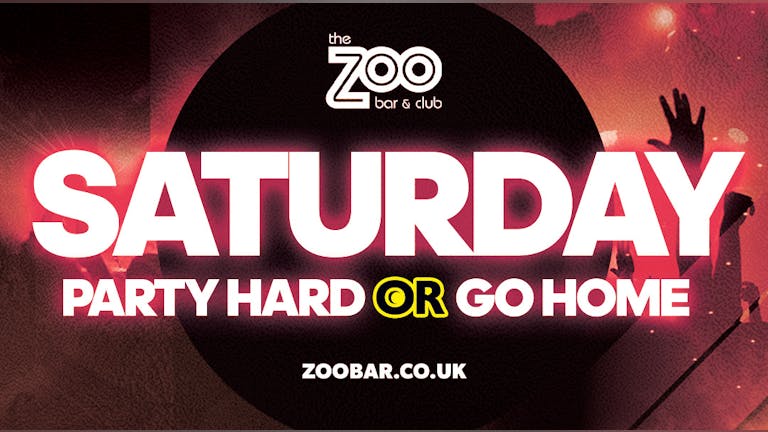SATURDAYS at ZOO BAR - Party Hard or Go Home! 