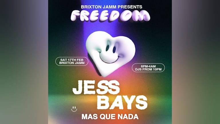 FREEDOM W/ JESS BAYS AND MAS QUE NADA @ BRIXTON JAMM - SATURDAY 17TH FEBRUARY