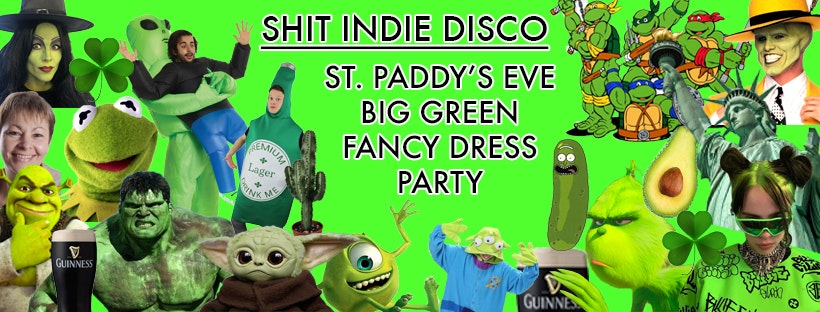 🇮🇪☘️ SHINDIE ST PADDY’S DAY PRE PARTY ☘️🇮🇪 – BIG GREEN FANCY DRESS PARTY – Fontaines D.C. VS Inhaler Special – Five floors of Music  – Indie / Chart Throwbacks / Emo / Clubland House Bangers