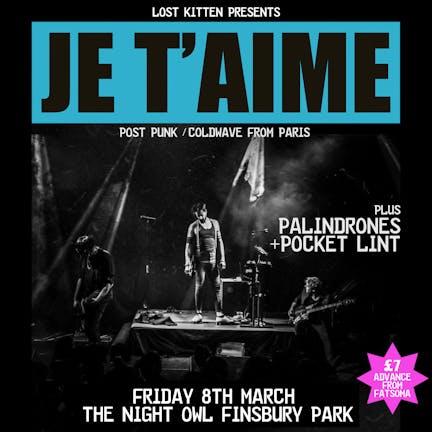 Lost Kitten presents JE T'AIME + Palindrones + Pocket Lint
