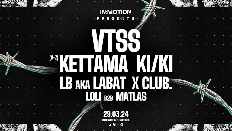 In:Motion Presents: VTSS, KI/KI, Kettama, LB aka Labat & X Club.
