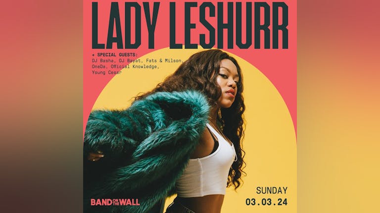  £15 Xclusive Tickets For Lady Leshurr!