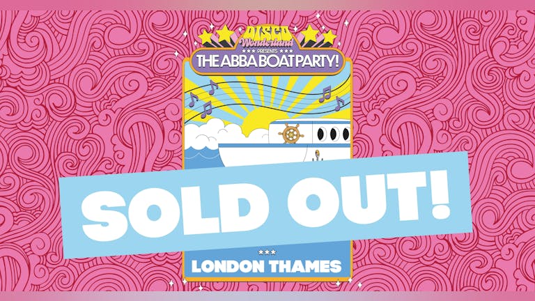 ABBA Boat Party London - 25th May (DAY) - SOLD OUT