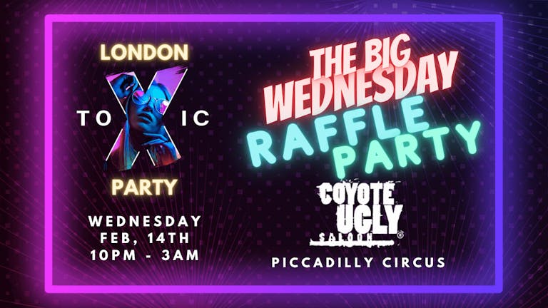 London Toxic Party - The Big Wednesday - Coyote Ugly Saloon Piccadilly