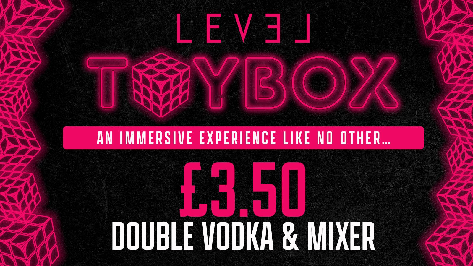 T O Y B O X  Saturdays – £3.50 DOUBLES ALL NIGHT!