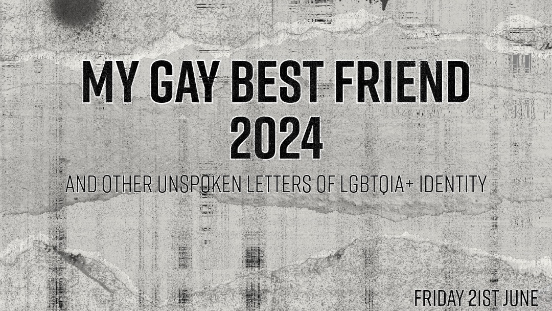 My Gay Best Friend (and other unspoken letters of LGBTQIA+ Identity) 2024