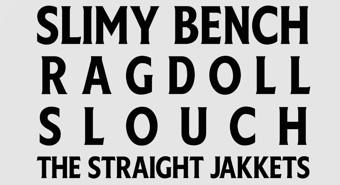 H&R Presents: Slimy Bench + Ragdoll + Slouch + The Straight Jakkets