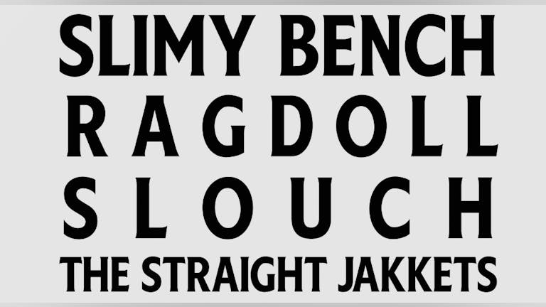 H&R Presents: Slimy Bench + Ragdoll + Slouch + The Straight Jakkets 