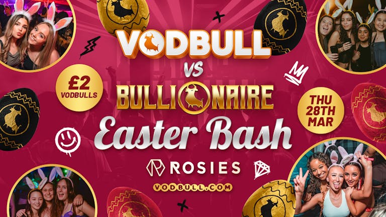  🧡 VODBULL vs BULLIONAIRE EASTER BASH at ROSIES!! 🐣 28/03 🧡