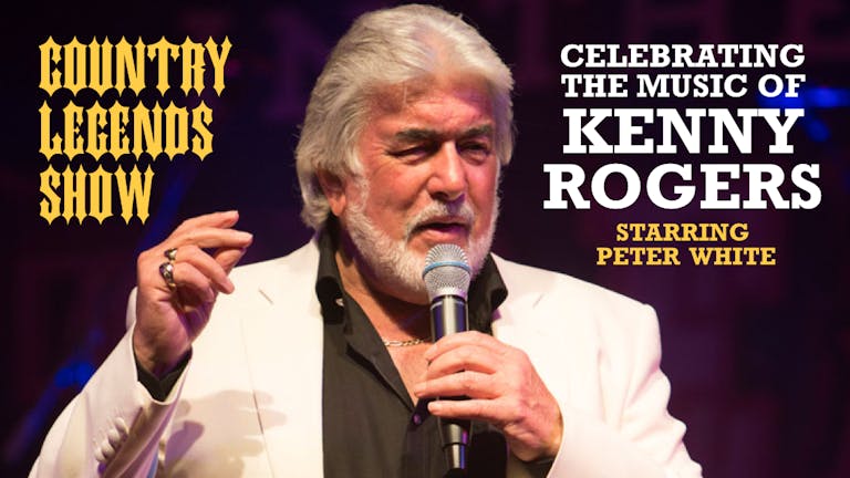 🚨 LAST FEW TICKETS! 🤠 Kenny Rogers - Country Legends Show by Peter White & Special Guests