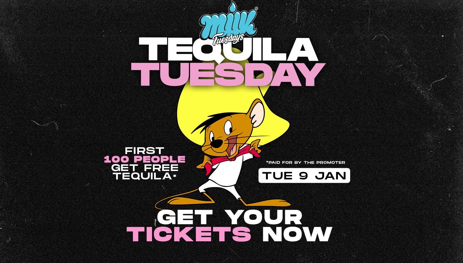 MILK TUESDAYS |  9TH JANUARY | FIRST 100 GET FREE TEQUILA*