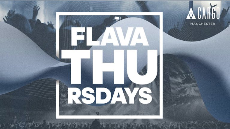 🤤CARGO's FLAVA THURSDAYS🤤 - CARGO Thursdays Manchester