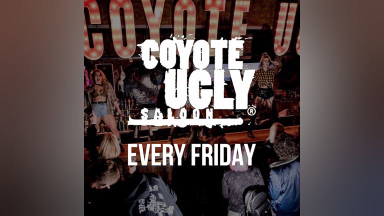 Coyote Ugly Piccadilly Every Friday