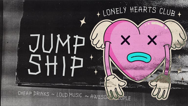 Jump Ship - Lonely Hearts Club