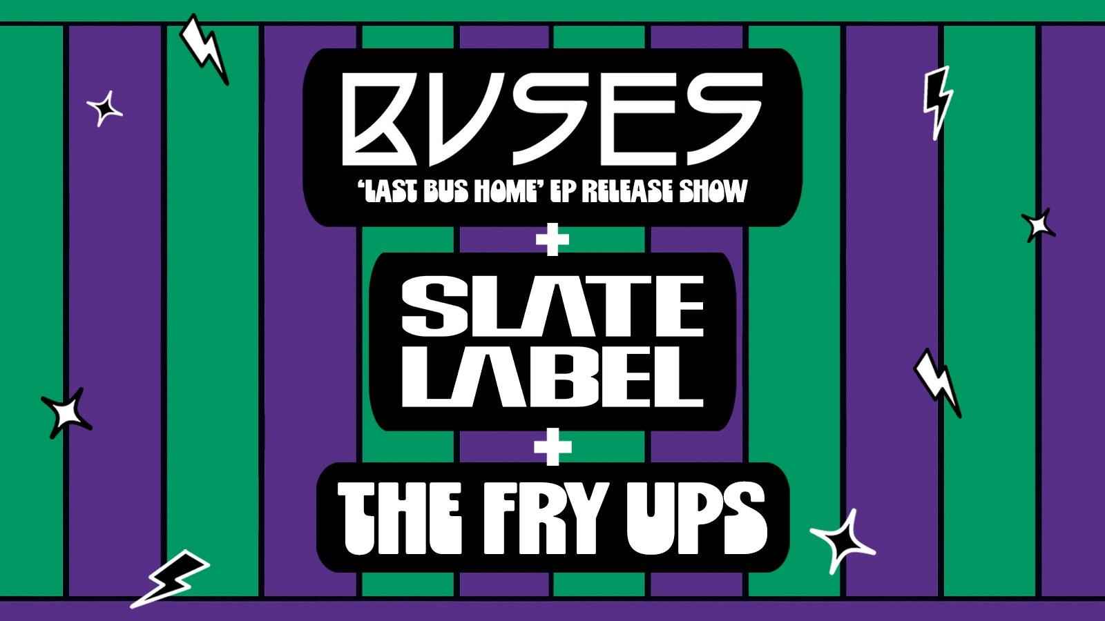 Buses ‘Last Bus Home EP Launch’ w/ Slate Label & The Fry Ups