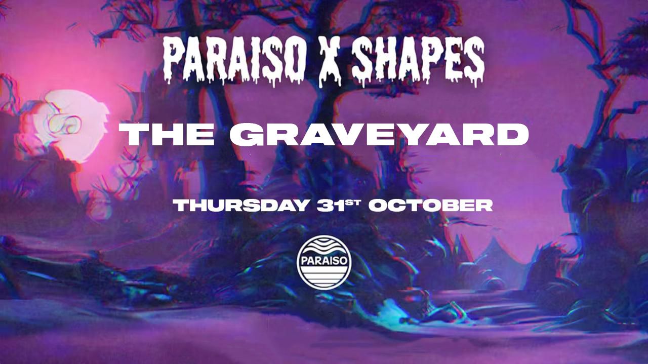 Paraiso x Shapes - The Graveyard Halloween Special at Calluna ...
