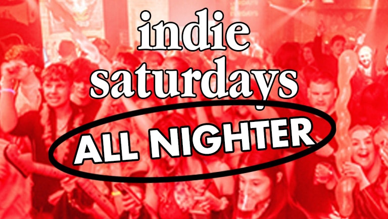 Shit Indie Disco – presents INDIE SATURDAYS THE LIBERTINES UNOFFICIAL AFTERPARTY – BIG ALL NIGHTER (Open until 6AM)  £4 DOUBLES AND MIXER – boss crowd, Indie and Dive Bar Bangers