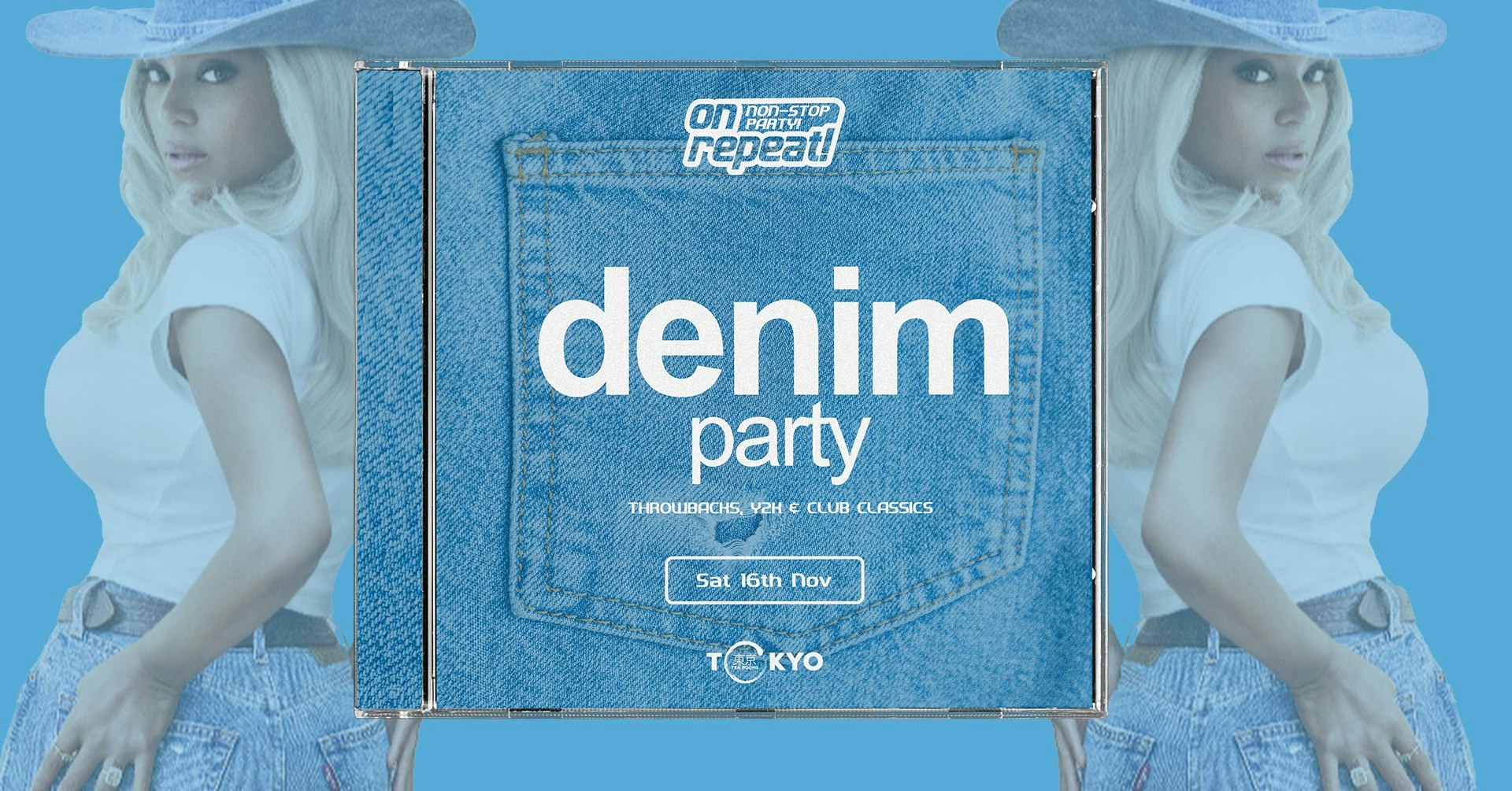 on repeat! ∙ DENIM PARTY *ONLY 10 £7 TICKETS LEFT*