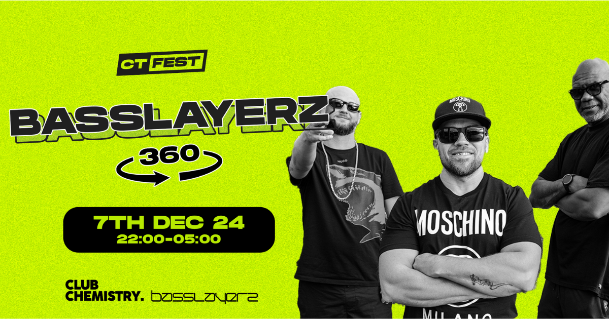 CT Fest ∙ BASSLAYERZ (a 360° experience) *10 £10 tickets left*