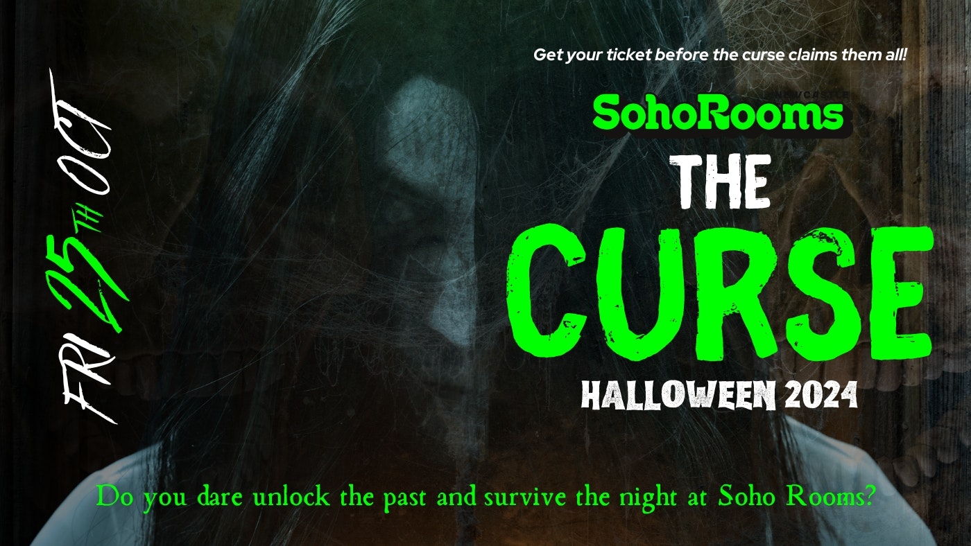 The Curse at Soho Rooms | Friday 25th October | Dare to enter 💀