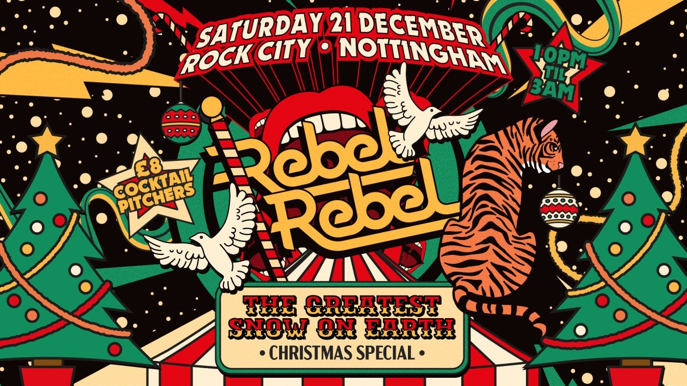 Rebel Rebel – THE GREATEST SNOW ON EARTH – CHRISTMAS SPECIAL – Nottingham’s Greatest Saturday Night – 21/12/24