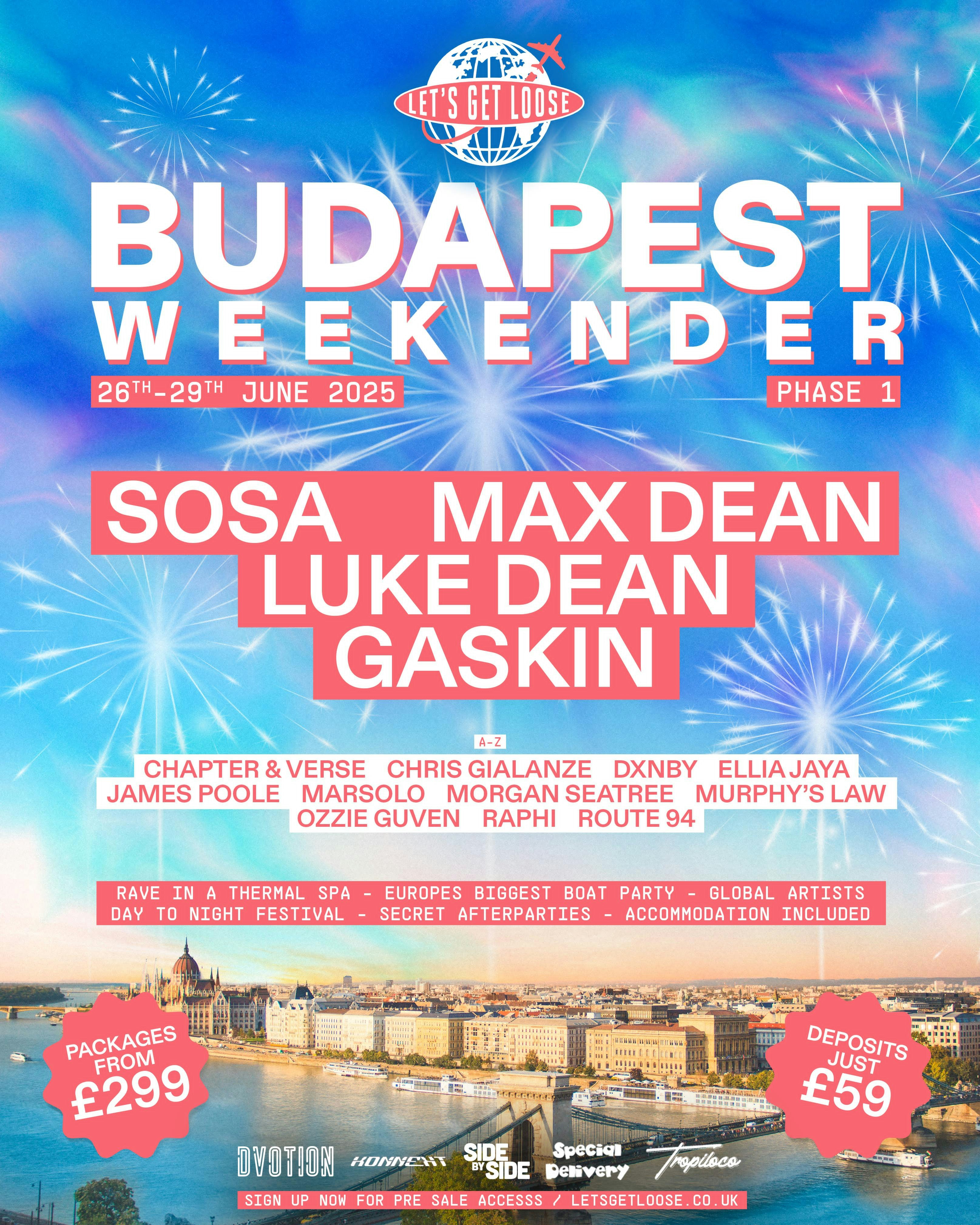 LET’S GET LOOSE BUDAPEST 2025 ✈️🇭🇺  SIGN-UP NOW FOR EXCLUSIVE ACCESS // SOSA | MAX DEAN | LUKE DEAN | GASKIN + MORE! ON SALE – TUES 26TH @ 10am