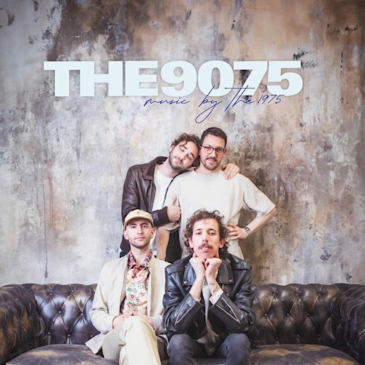 The world’s first tribute to The 1975 at their very best – it’s The 9075