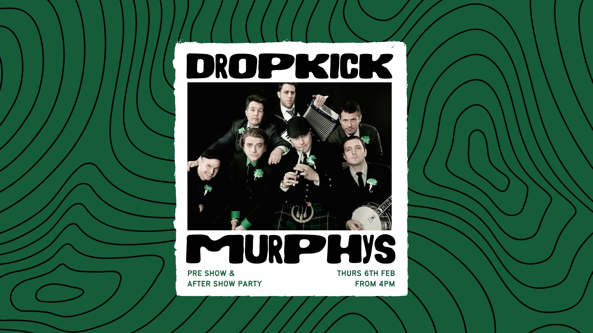 DROPKICK MURPHYS – Pre / After Show Parties ☘️