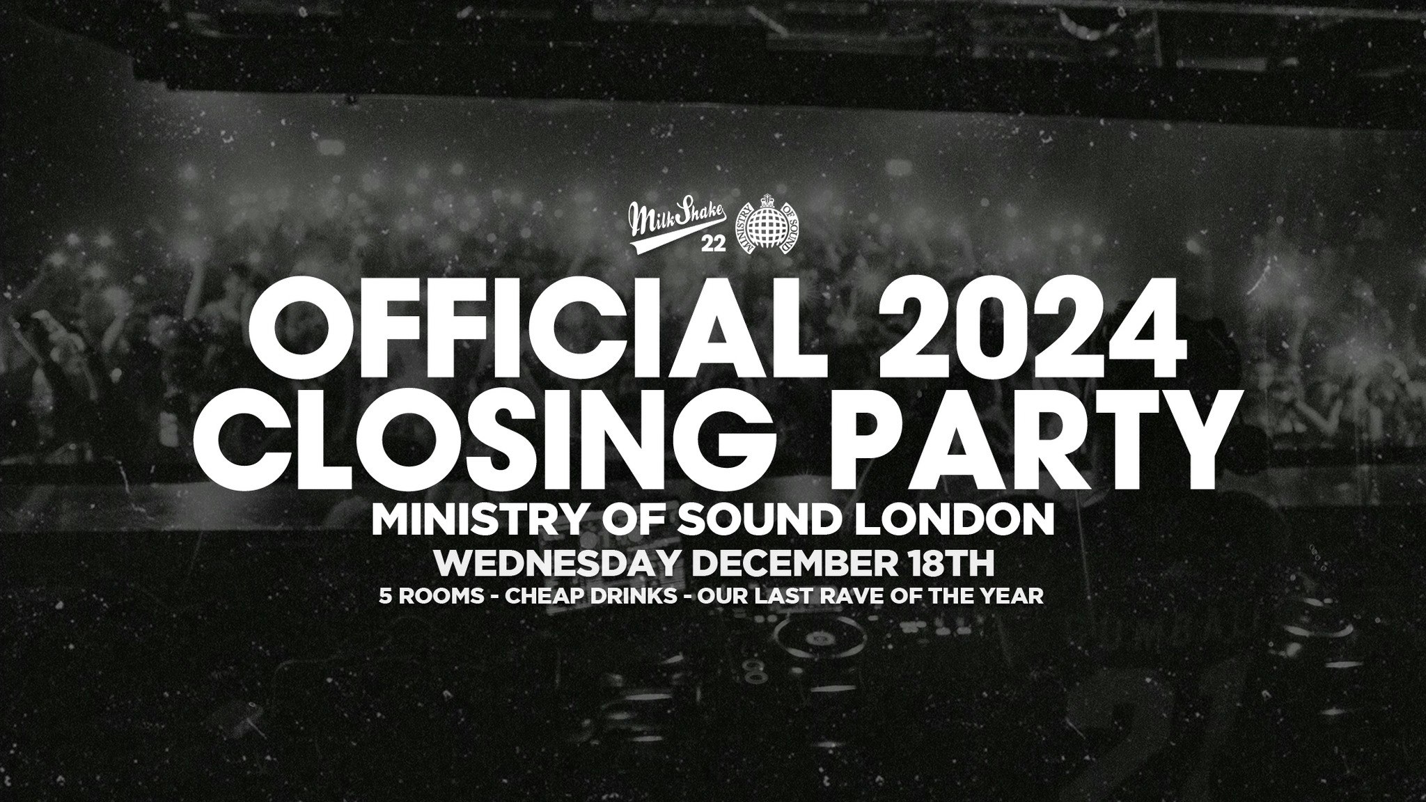 Milkshake, Ministry of Sound Official Closing Party 2024  🌍 ON SALE NOW!