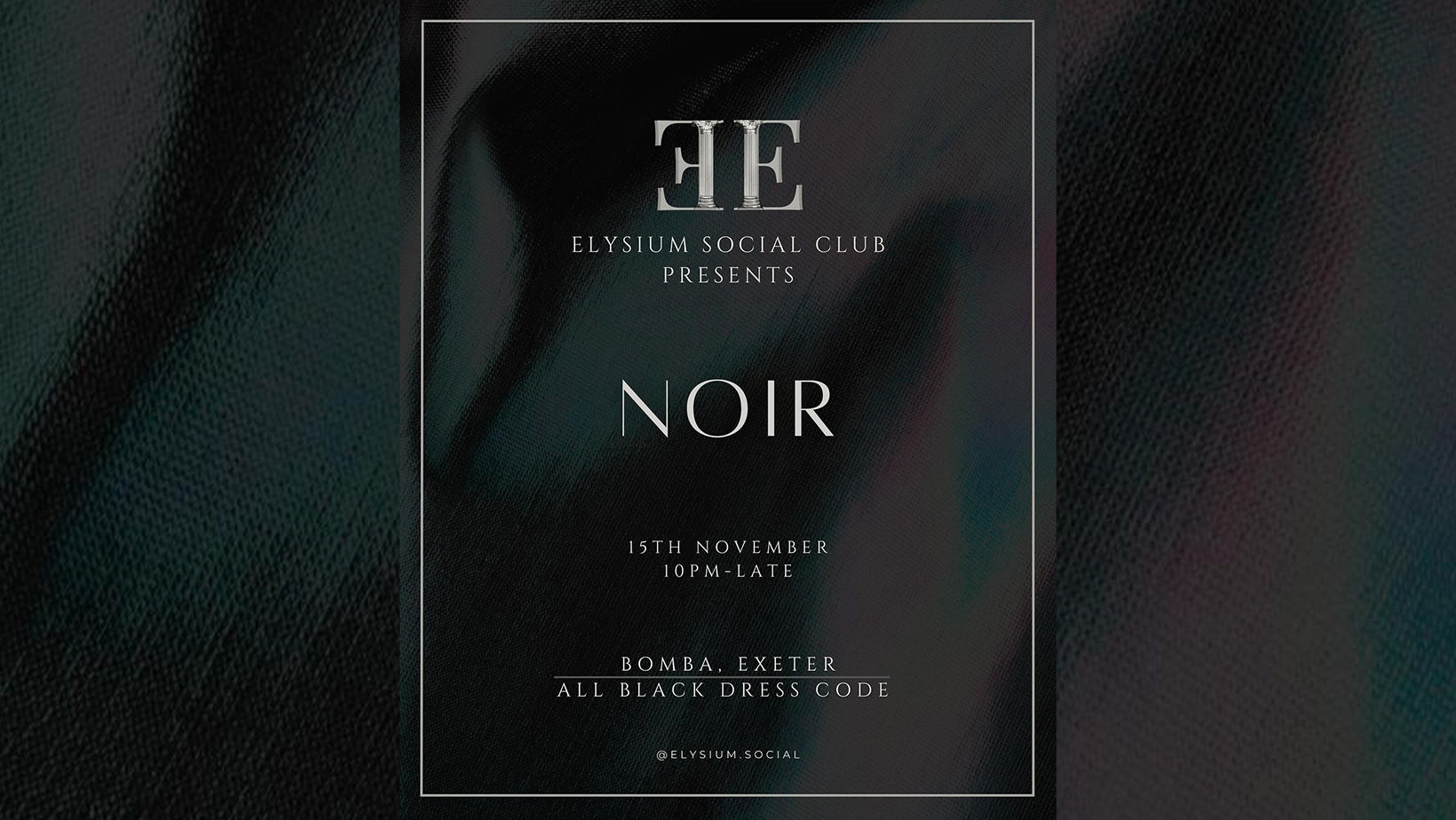 ELYSIUM SOCIAL CLUB – NOIR – FRI 15 NOV – BOMBA – EXETER
