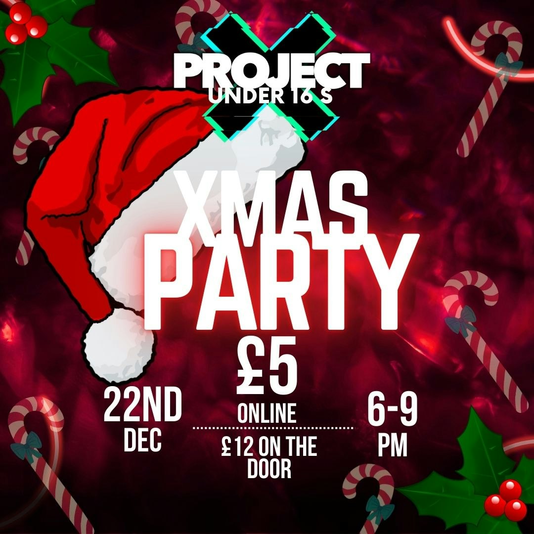 Project X – Christmas rave – Under 16s