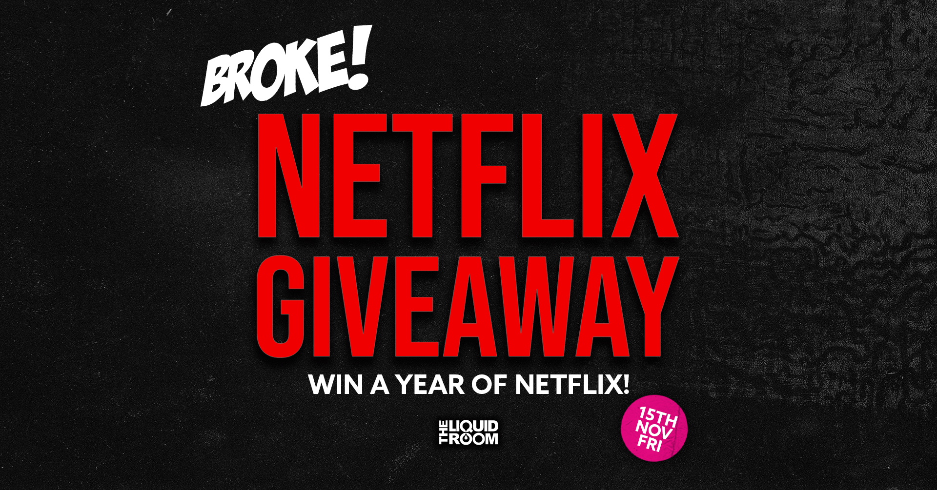 BROKE! FRIDAYS | NETFLIX & CHILL… WIN A YEAR OF NETFLIX! | 15TH NOVEMBER