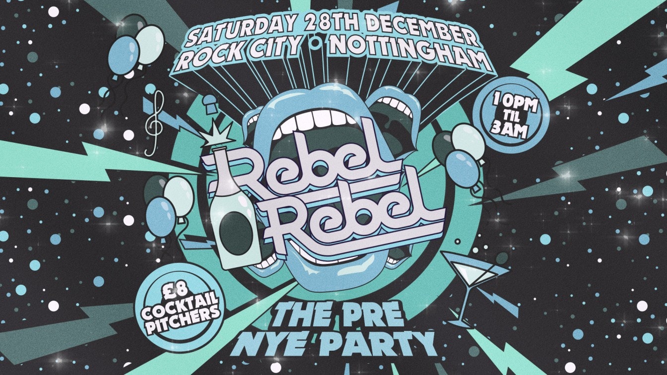 Rebel Rebel – THE PRE NYE PARTY – Nottingham’s Greatest Saturday Night – 28/12/24