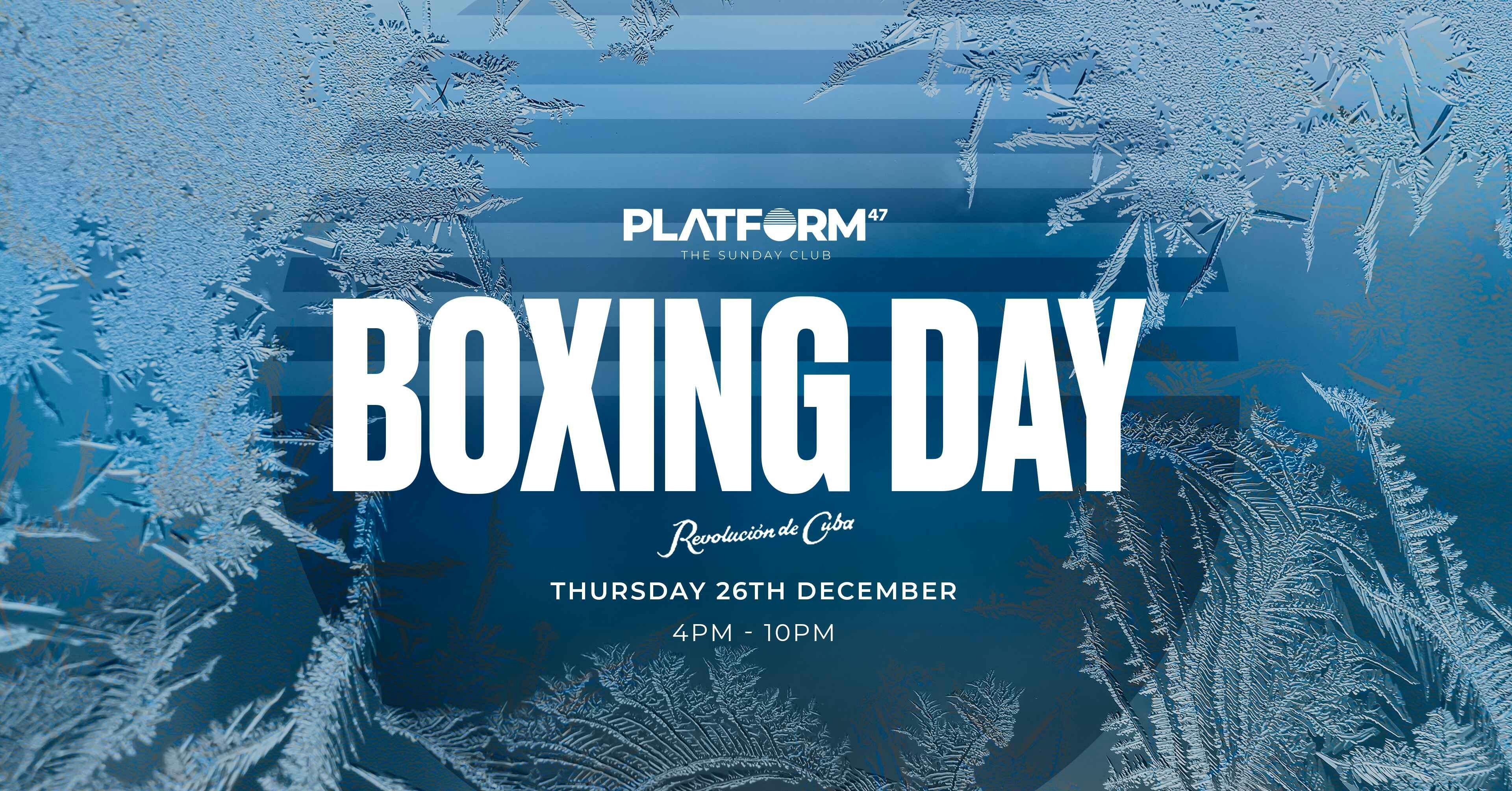 Platform47 | BOXING DAY | Thursday 26th December